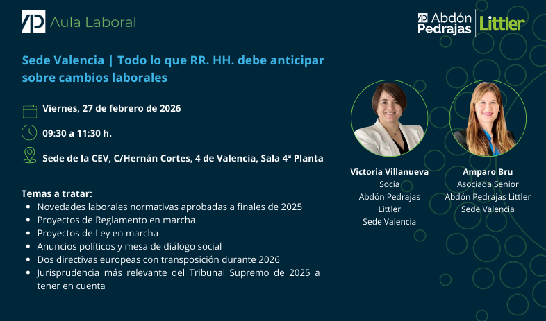 AULA LABORAL ABD&Oacute;N PEDRAJAS LITTLER |SEDE VALENCIA:  Todo lo que RR. HH. debe anticipar sobre cambios laborales