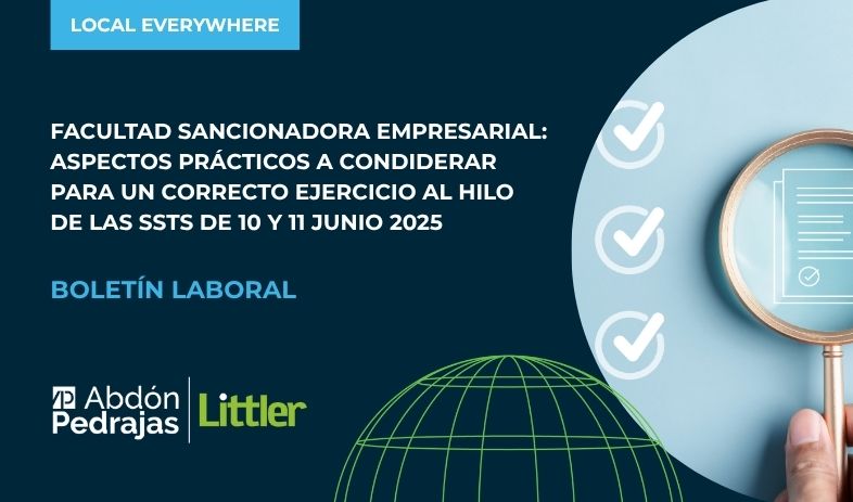 NOVEDAD LABORAL.- FACULTAD SANCIONADORA EMPRESARIAL:  ASPECTOS PRÁCTICOS A CONSIDERAR PARA UN CORRECTO EJERCICIO AL HILO DE LAS SSTS DE 10 Y 11 JUNIO 2025