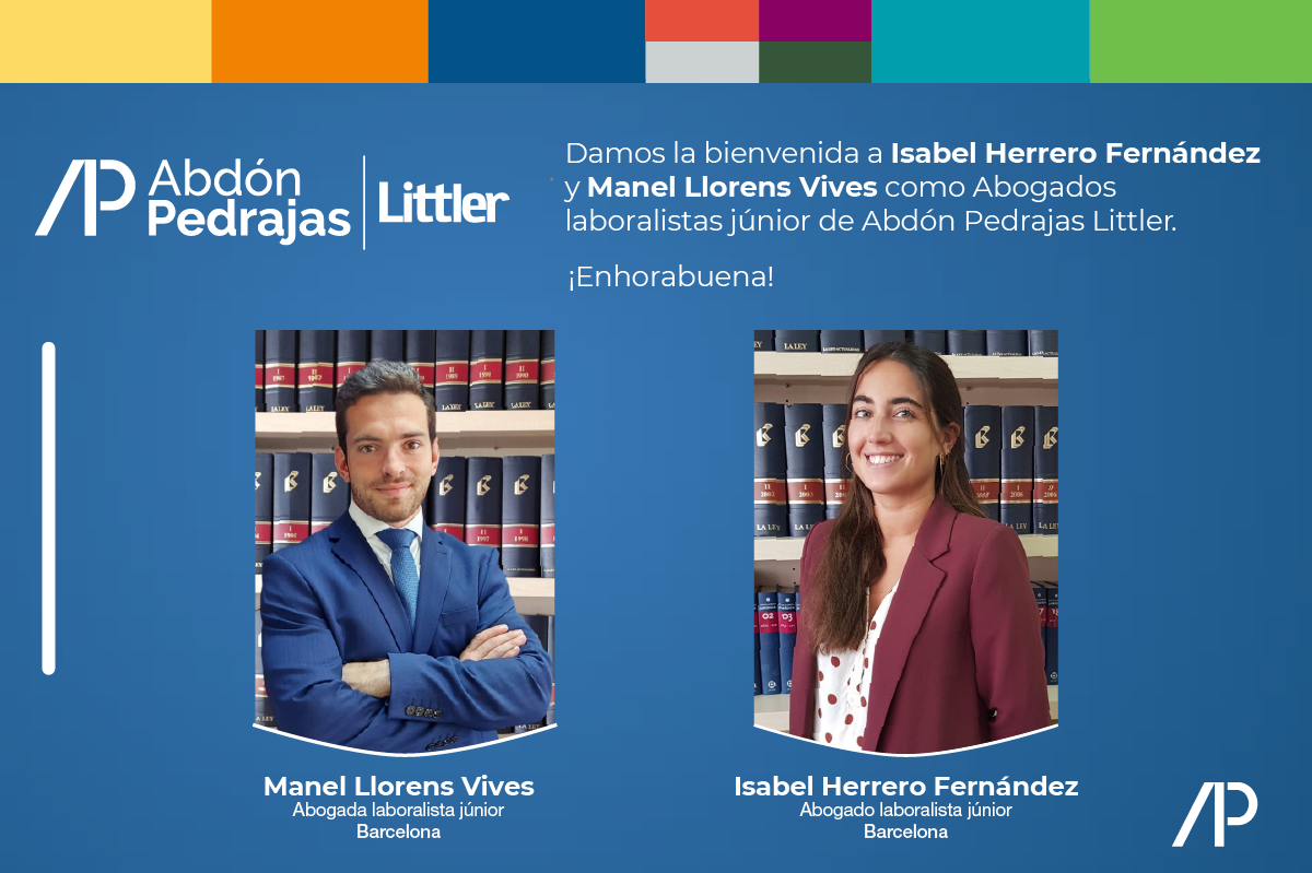 Damos la bienvenida a Isabel Herrero Fernández y Manel Llorens Vives como Abogados laboralistas júnior de Abdón Pedrajas Littler.  ¡Enhorabuena!.