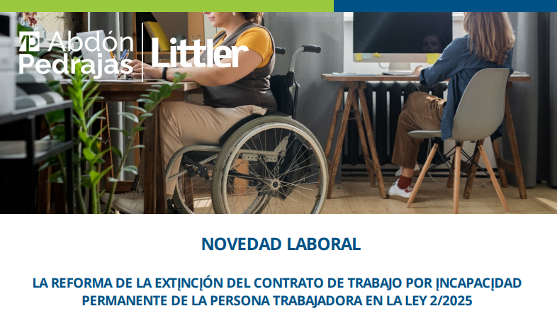 NOVEDAD LABORAL.- LA REFORMA DE LA EXTINCIÓN DEL CONTRATO DE TRABAJO POR INCAPACIDAD PERMANENTE DE LA PERSONA TRABAJADORA EN LA LEY 2/2025