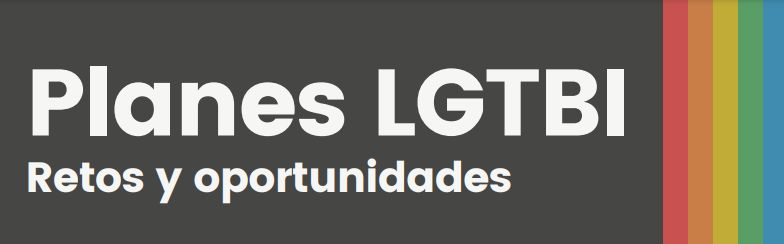 PLANES LGTBI - Retos y Oportunidades